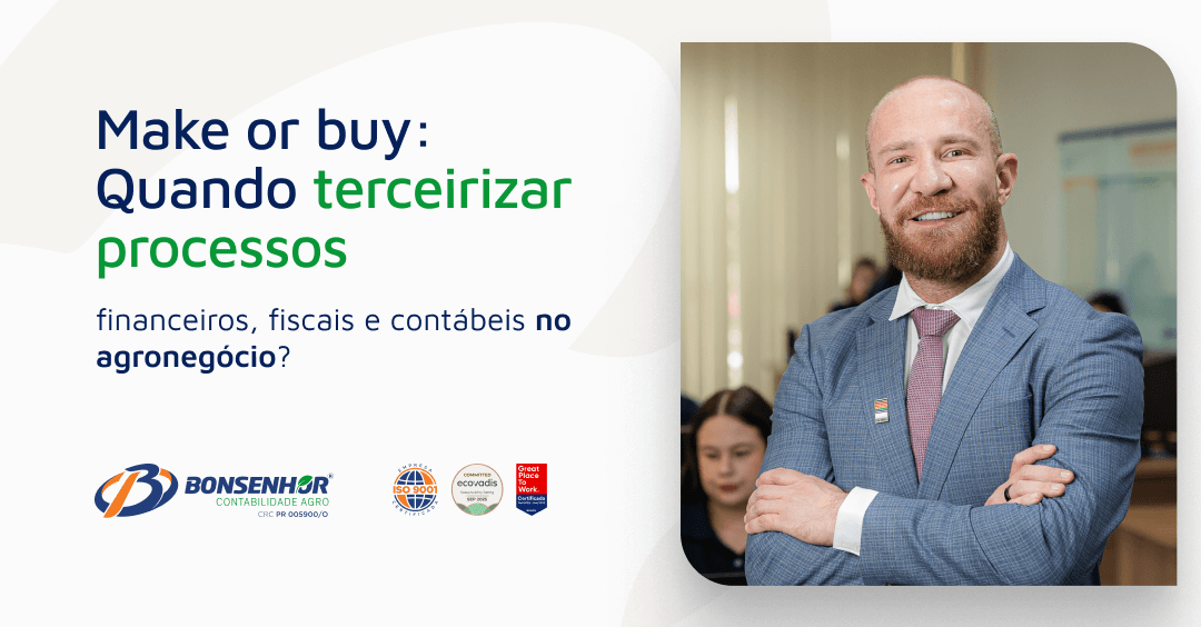 Make or buy_ quando terceirizar processos financeiros, fiscais e contábeis no agronegócio